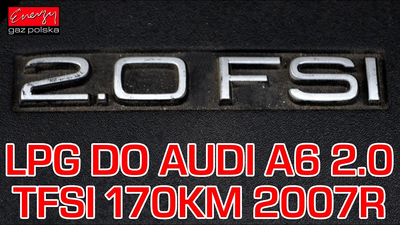 LPG do bezpośredniego wtrysku Audi A6 2.0 TFSI 170KM 125kW 2007r w Energy Gaz Polska!