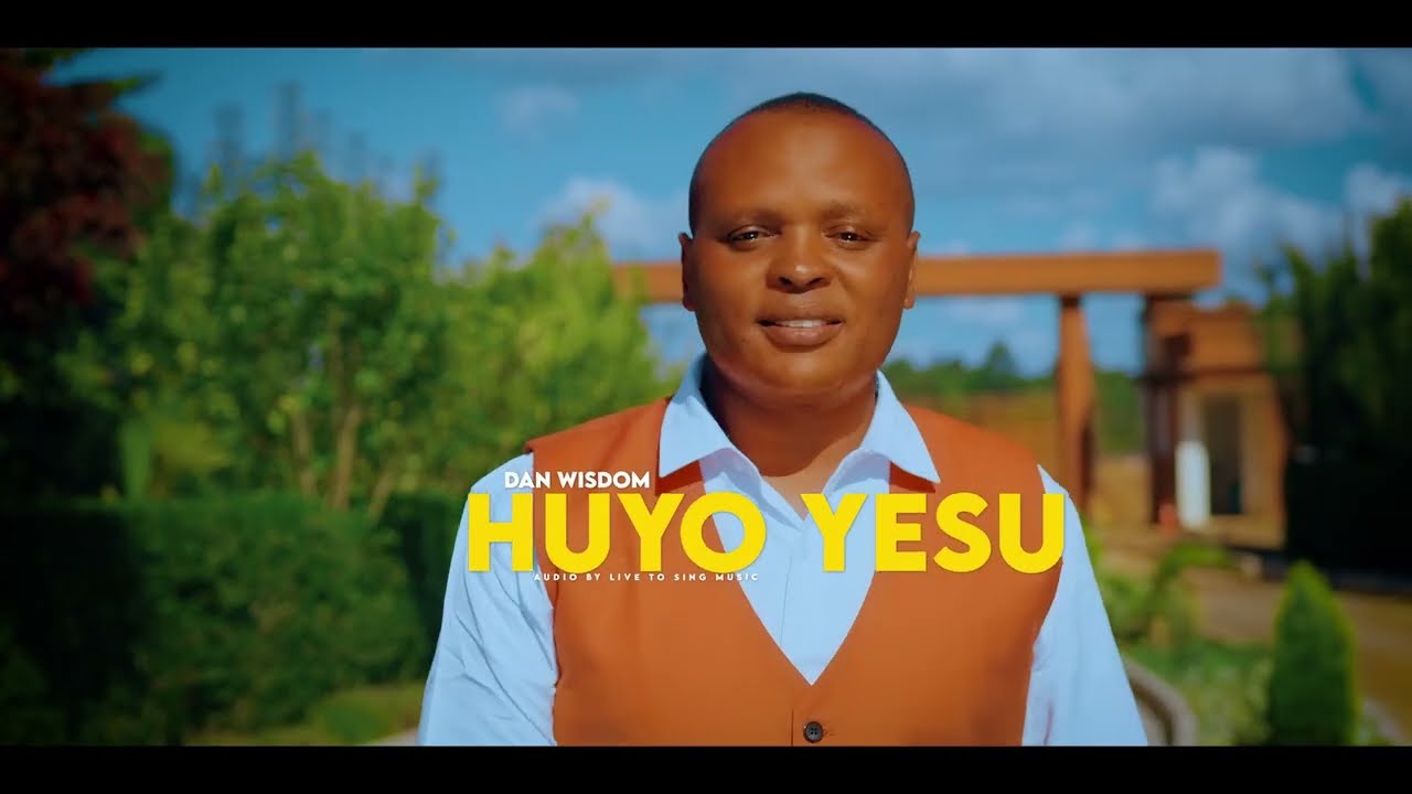 HUYO YESU_ (OFFICIAL VIDEO)_ BY DAN WISDOM