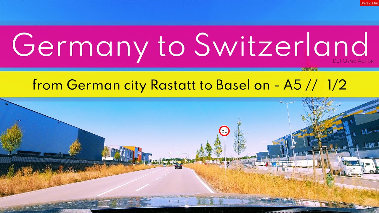 Germany to Switzerland  //  from German city Rastatt to Basel on Motorway A5  // 1/2 // drive2chill