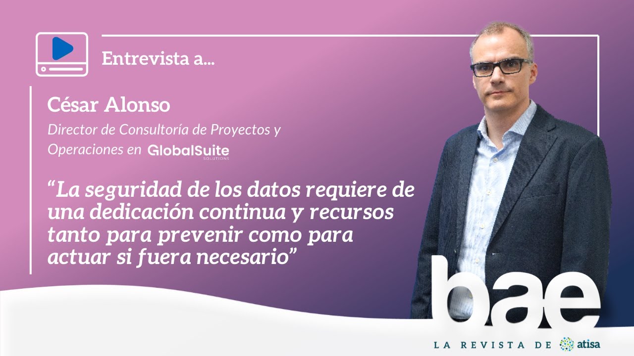 Entrevista - César Alonso, Director de Consultoría de Proyectos y Operaciones en GlobalSuite