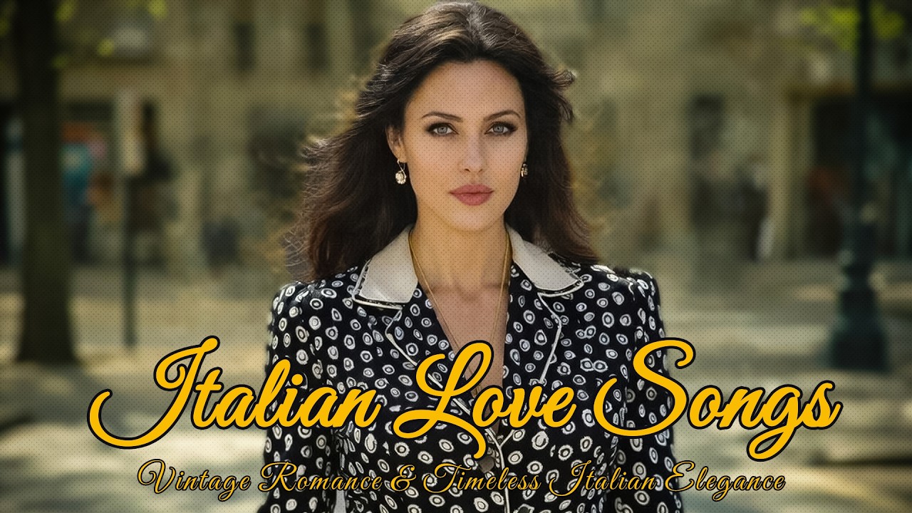 Immortal Italian Love Songs ❤️ Vintage Romance & Timeless Italian Elegance 🎶 Love Songs Playlist