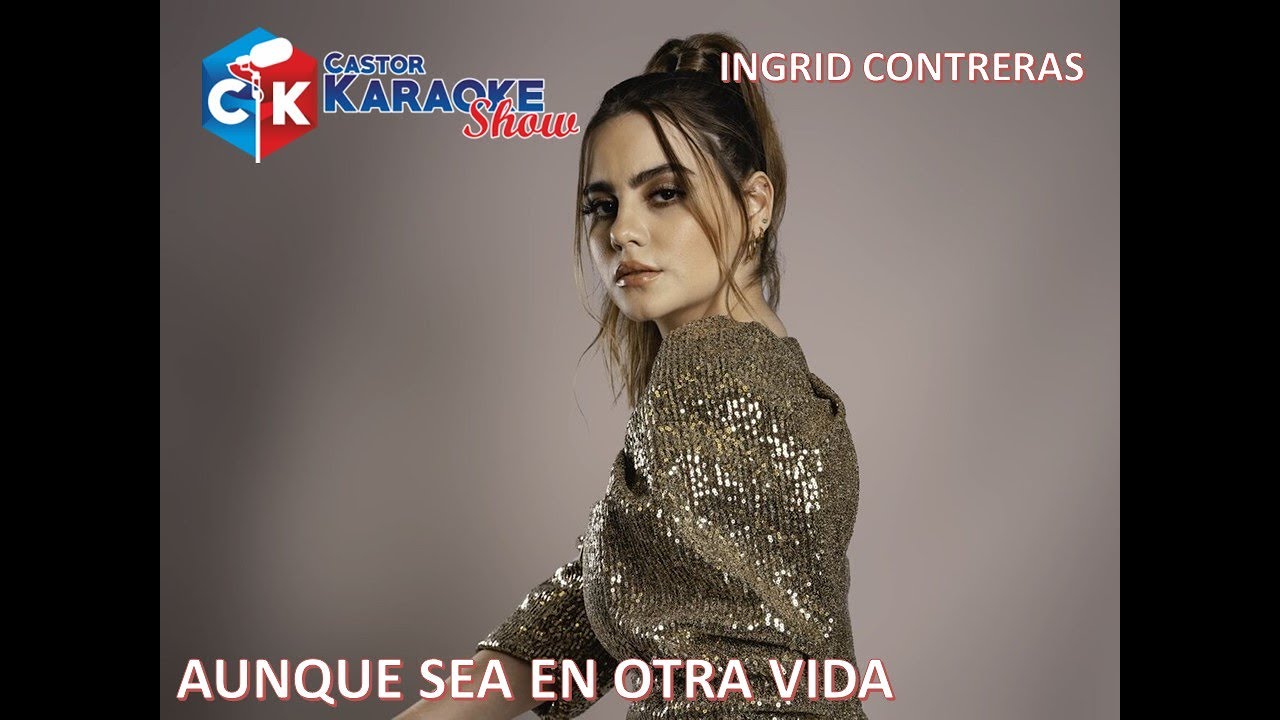 karaoke aunque sea en otra vida ingrid contreras #aunqueseaenotravida #ingridcontreras