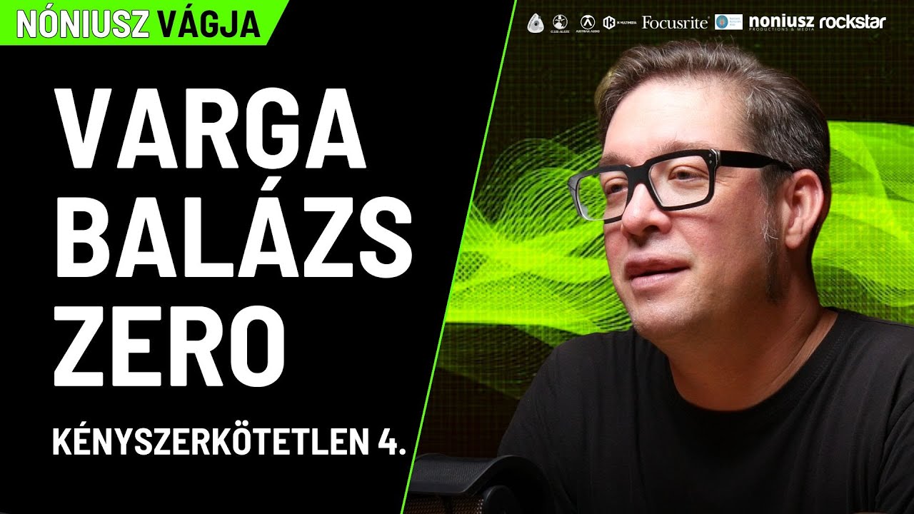 S2E14 - VARGA Bal&aacute;zs Zero - K&Eacute;NYSZERK&Ouml;TETLEN 4.