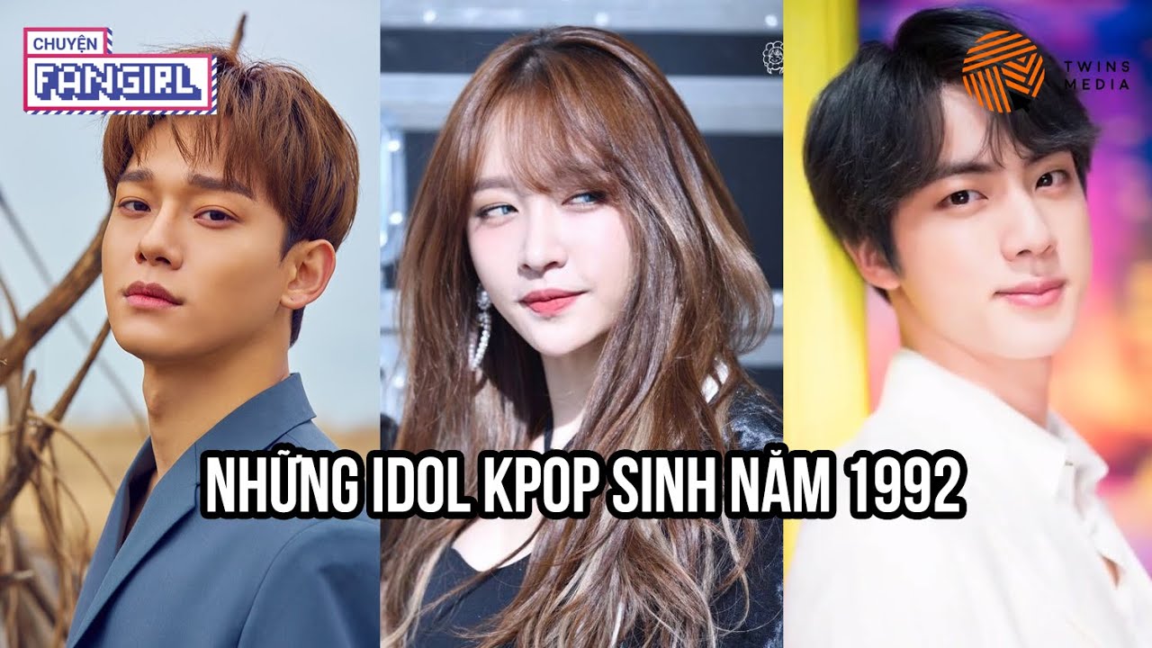 NHỮNG IDOL KPOP SINH NĂM 1992