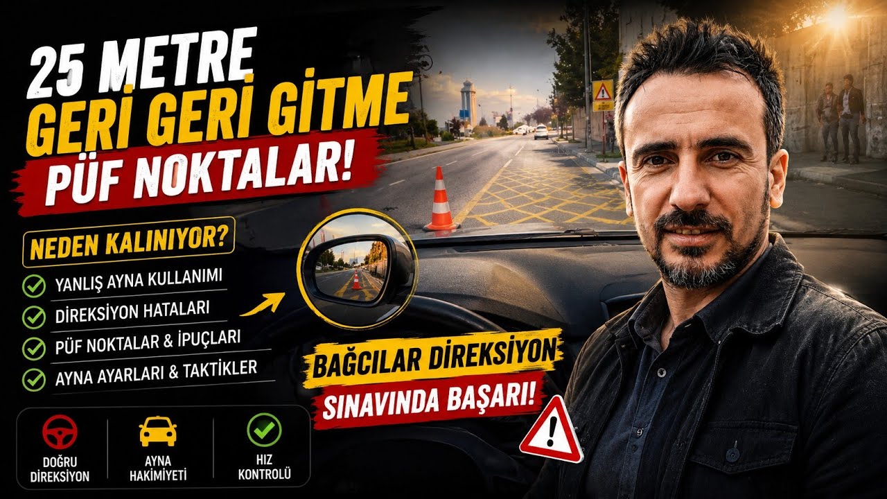 25 METRE GERİ GERİ GİTME PÜF NOKTALAR, BAĞCILAR DİREKSİYON SINAVI GERİ NASIL GİDİLİR?AYNA KULLANIMI