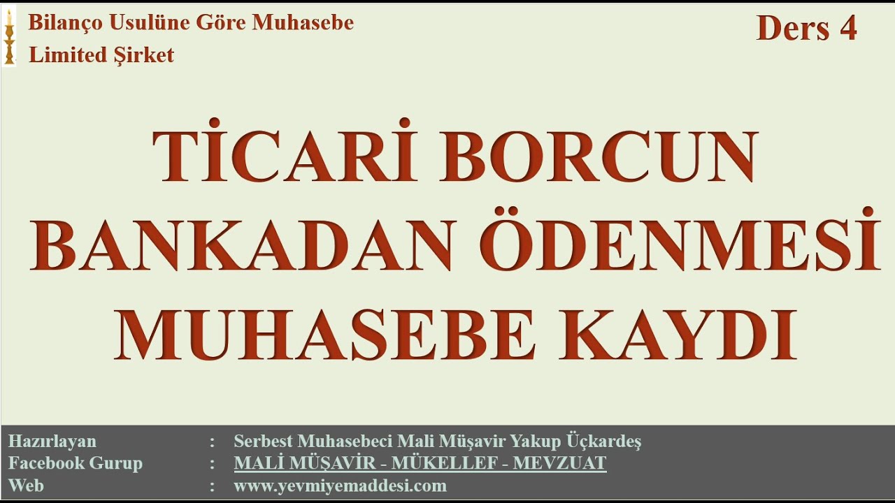 4  Ders - TİCARİ BORCUN BANKADAN ÖDENMESİNİN  MUHASEBE KAYDI