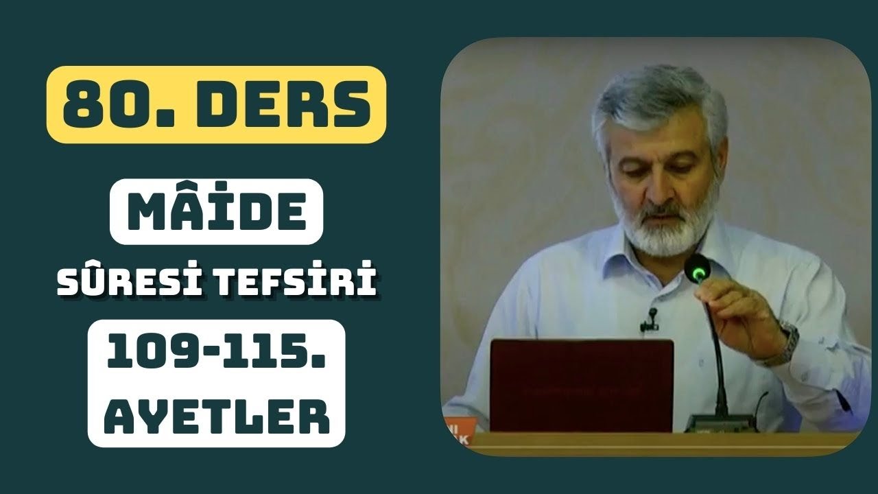 80. Ders | Mâide Sûresi (109-115) Tefsiri | Abdurrahman Ateş (Şubat-2013)