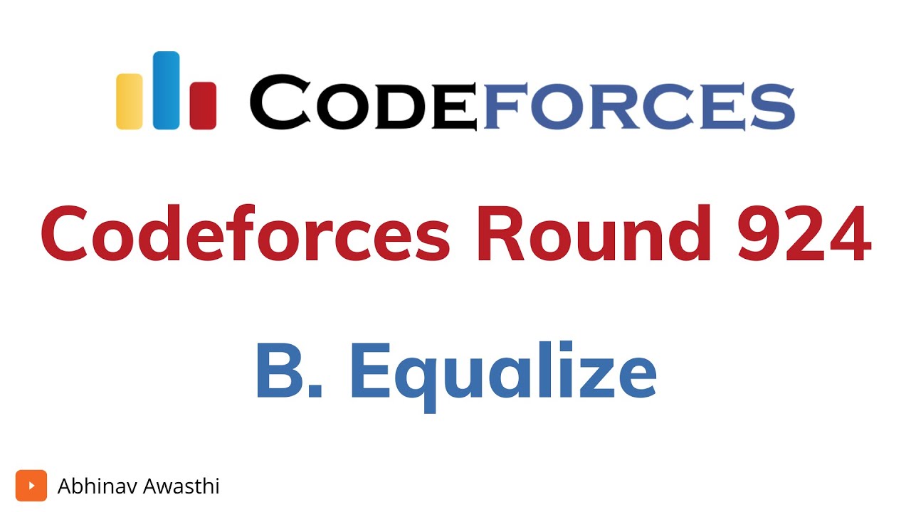 B. Equalize | Codeforces Round 924 (Div. 2) Solution | Abhinav Awasthi