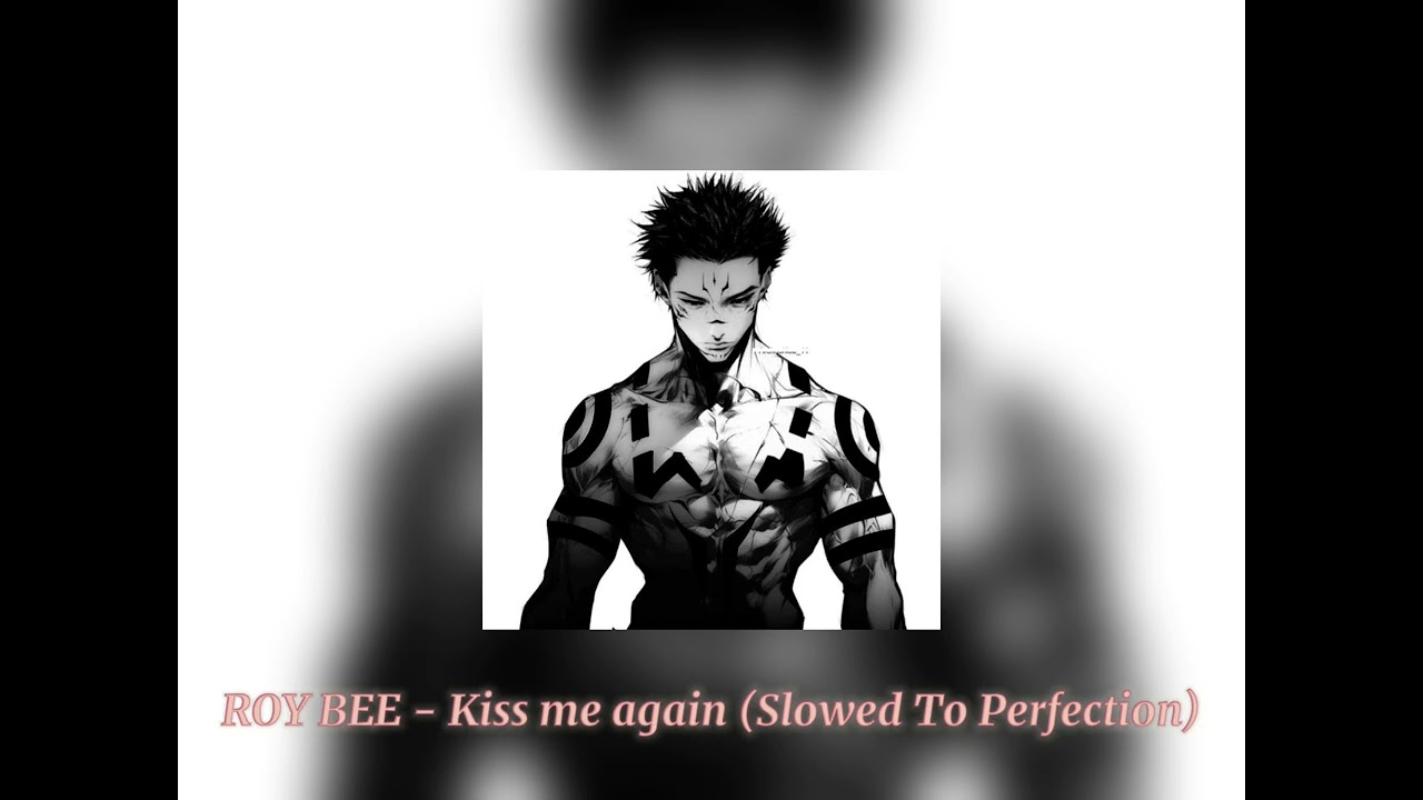 ROY BEE - Kiss me again (Slowed To Perfection)