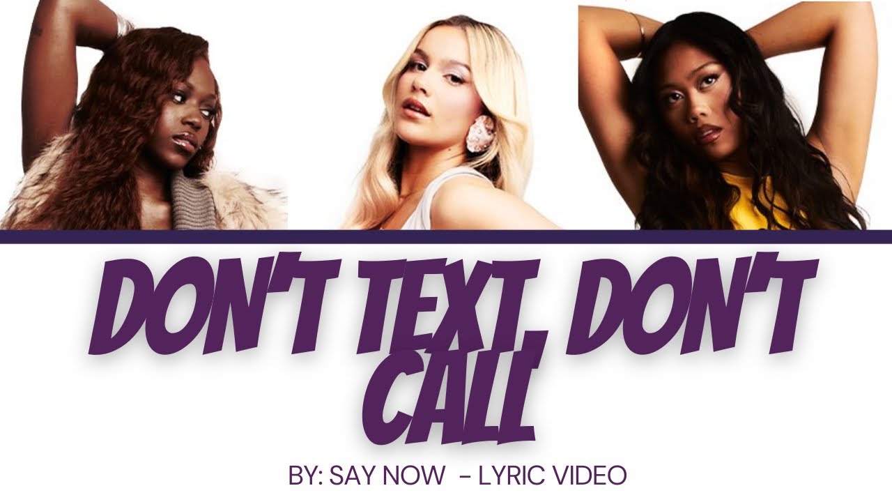 Say Now - Don&rsquo;t Text, Don&rsquo;t Call (Colour Coded Lyric Video)