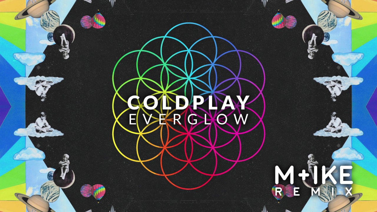Coldplay - Everglow (M+ike Remix)