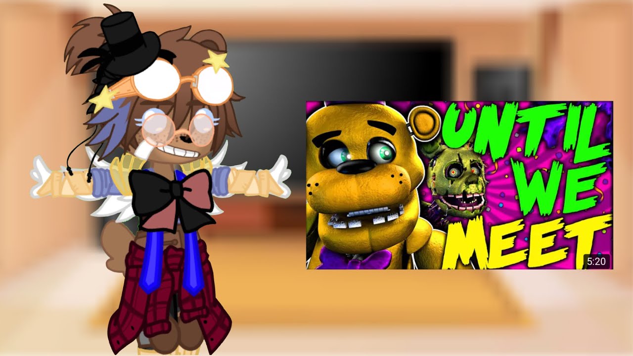 •{Fnaf1 react to//Until We Meet\\}• ~My AU~