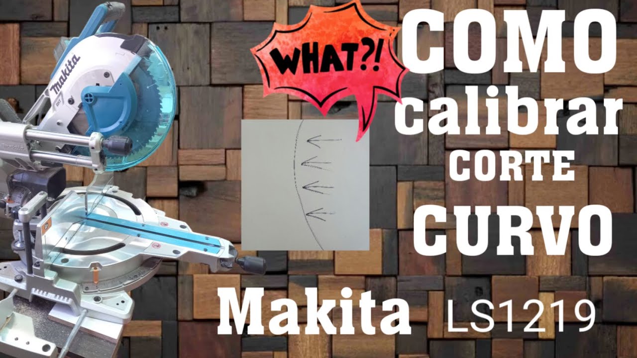 Calibrar curva Sierra Makita LS1219