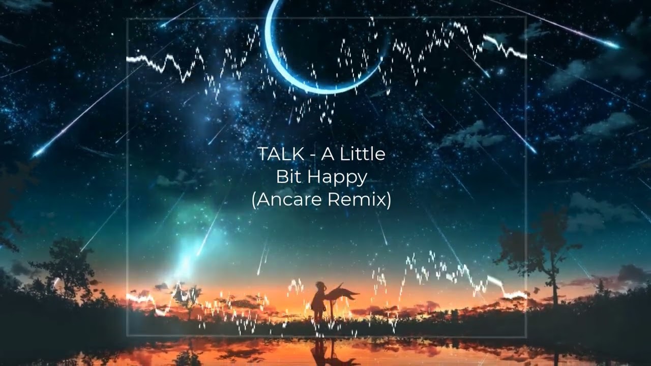 TALK - A Little Bit Happy (Ancare Remix)