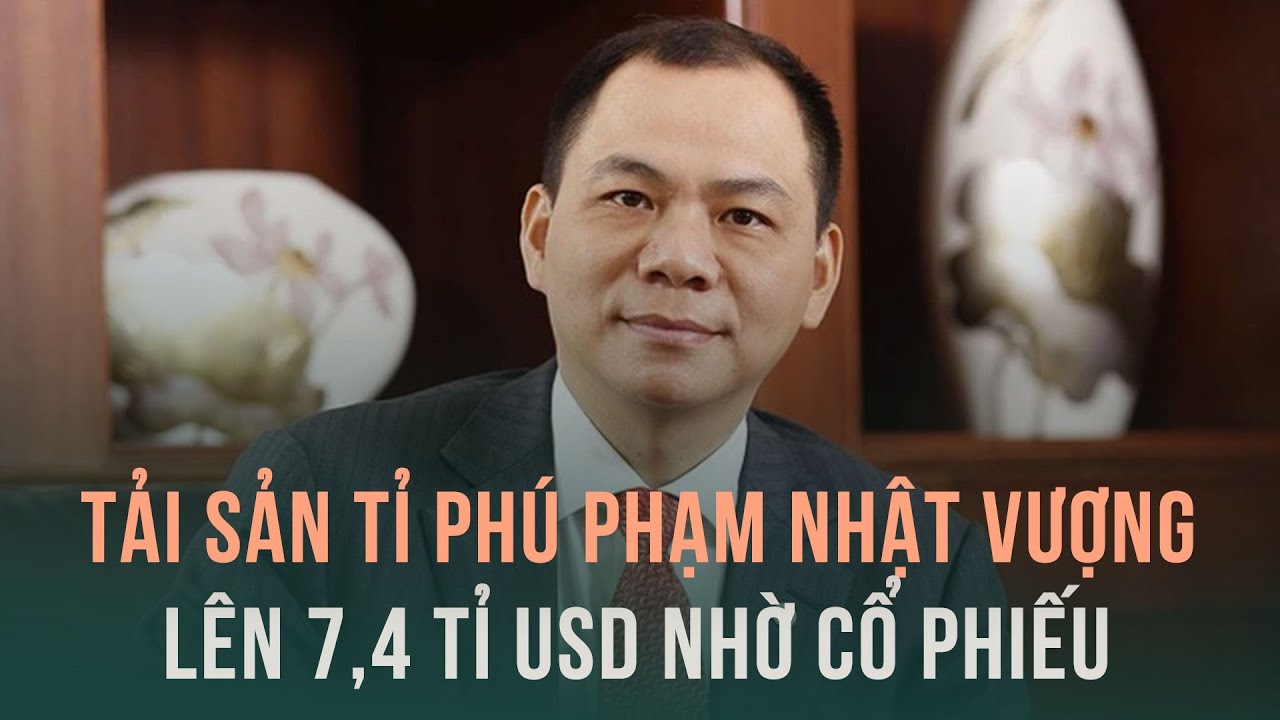 Cổ phiếu Vingroup tăng kịch trần, tài sản tỉ phú Phạm Nhật Vượng lên 7,4 tỉ USD