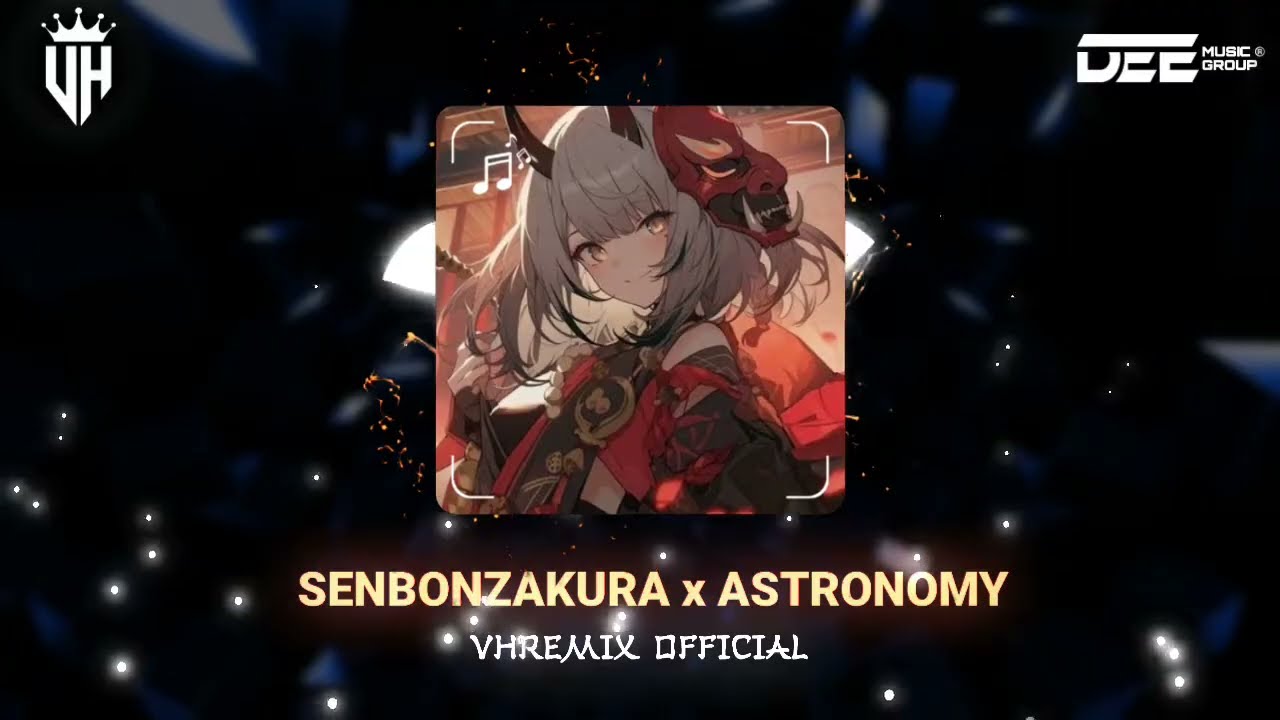 SENBONZAKURA x ASTRONOMY - VHREMIX | NHẠC VIOLIN ANIME REMIX HOT TIK TOK MỚI NHẤT