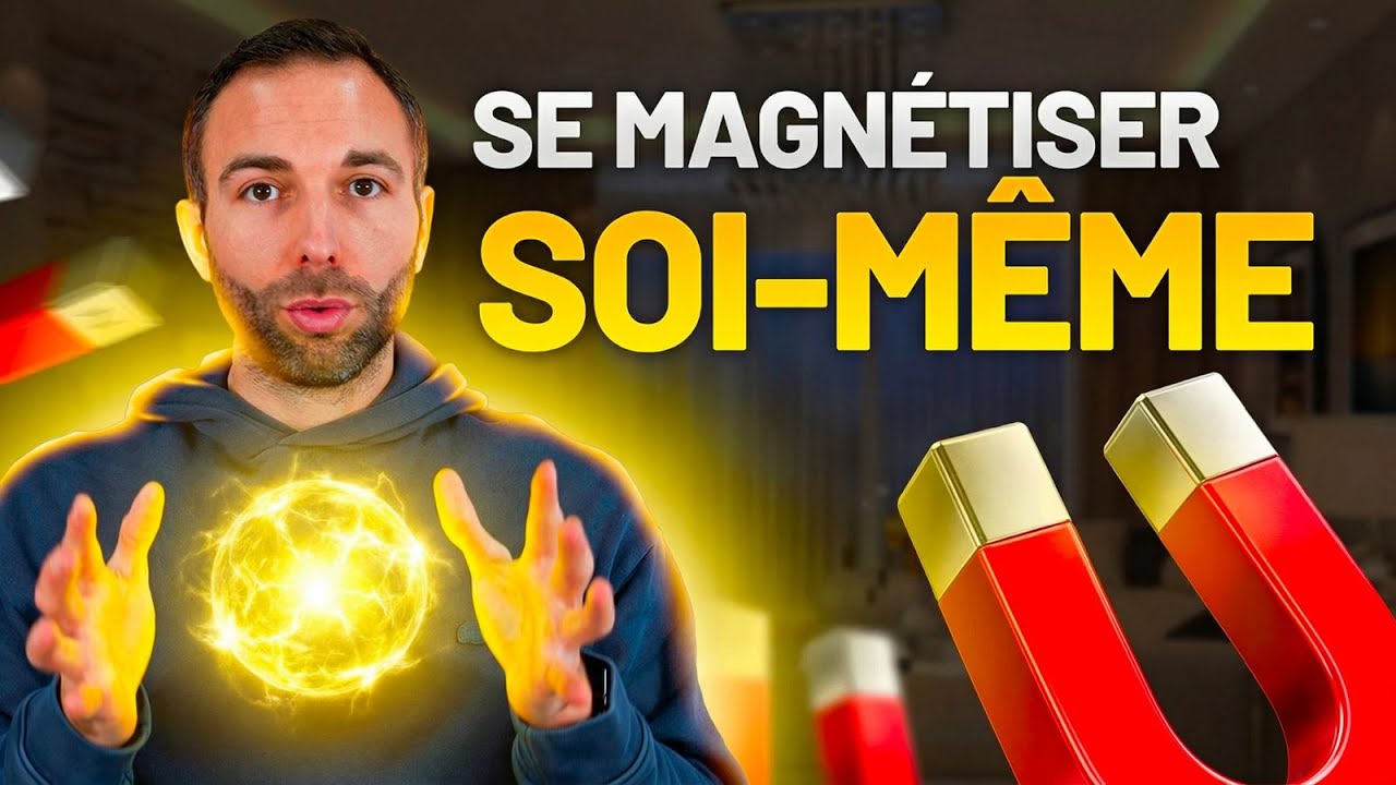 Comment développer son AUTO MAGNÉTISME ? (TUTO)
