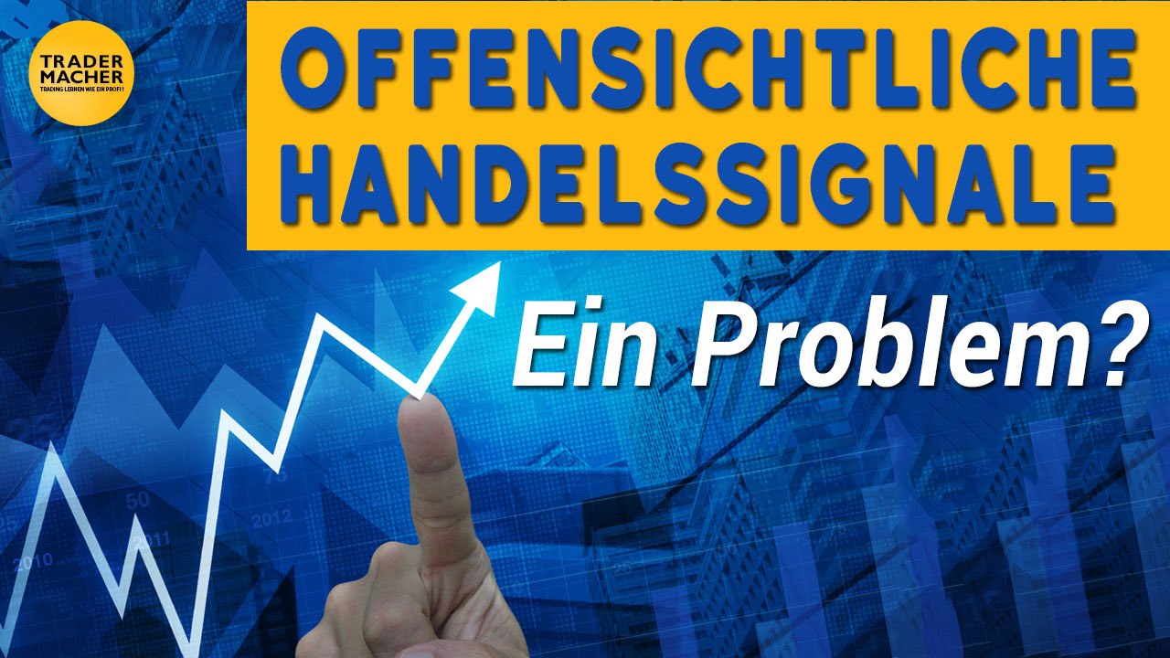 Offensichtliche Handelssignale - Ein Problem?!