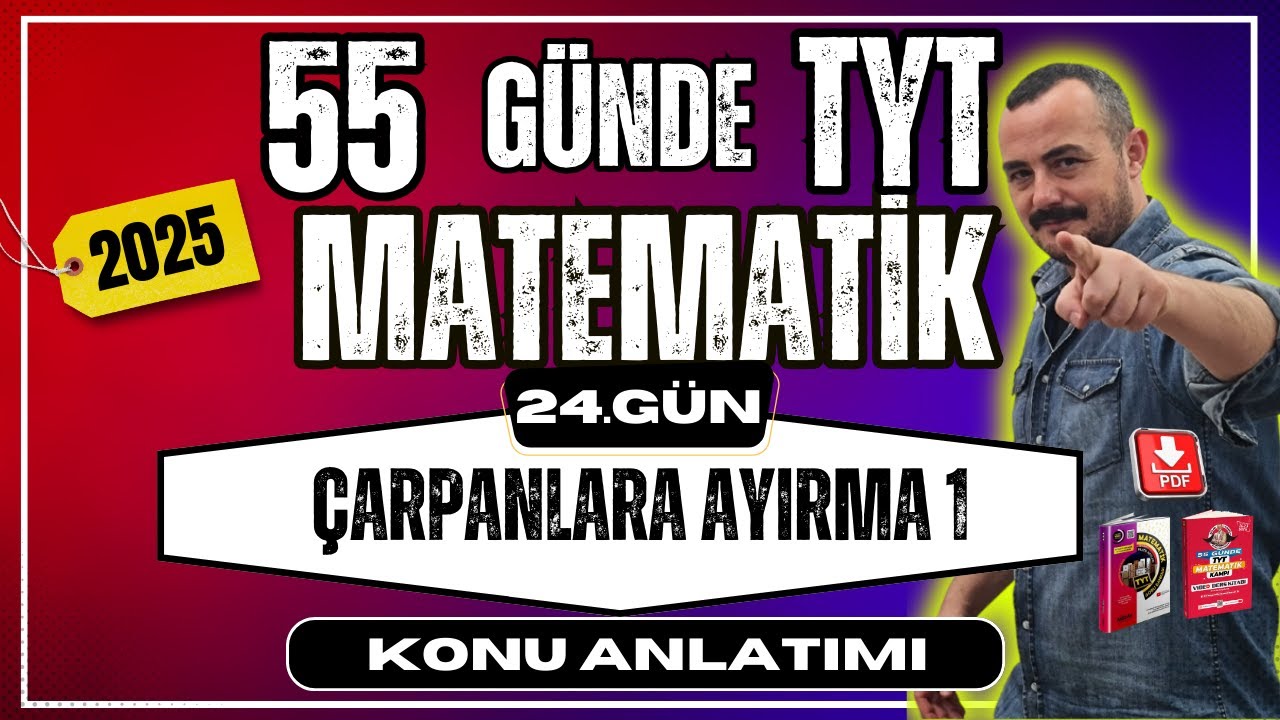 55 Günde TYT Matematik Kampı | 24. Gün | Çarpanlara Ayırma 1 | Konu Anlatımı 2025