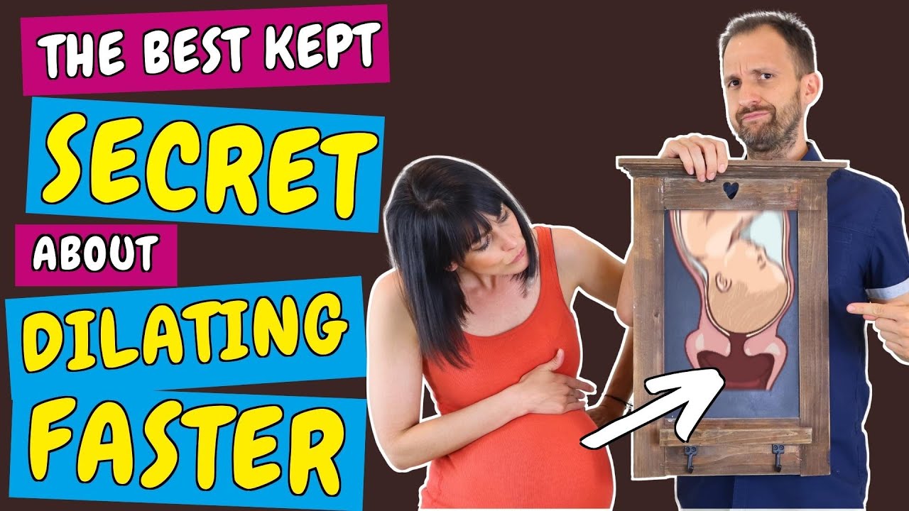Dilating faster: What they don’t tell you! The best kept secret why labor does not start or progress