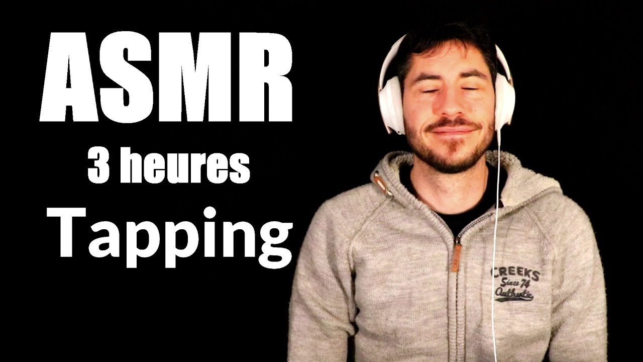 ASMR 3 HEURES DE TAPPING