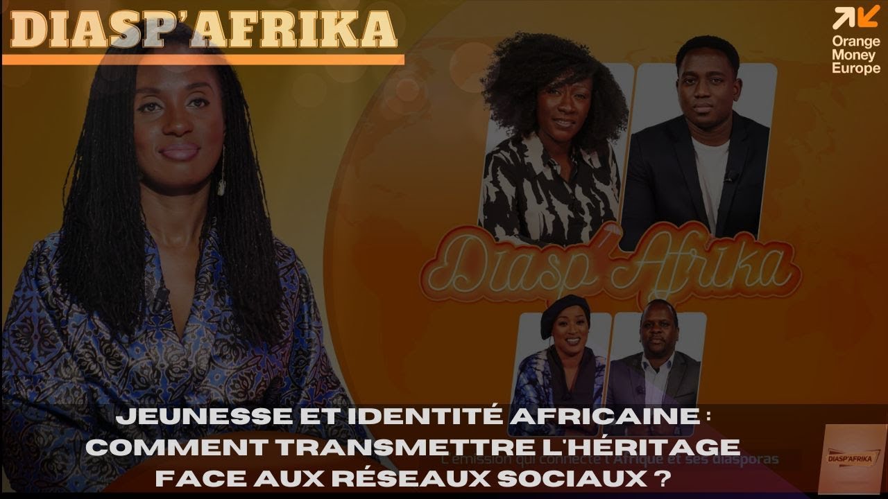 Jeunesse et Identité Africaine : Comment transmettre l'héritage face aux réseaux sociaux ?