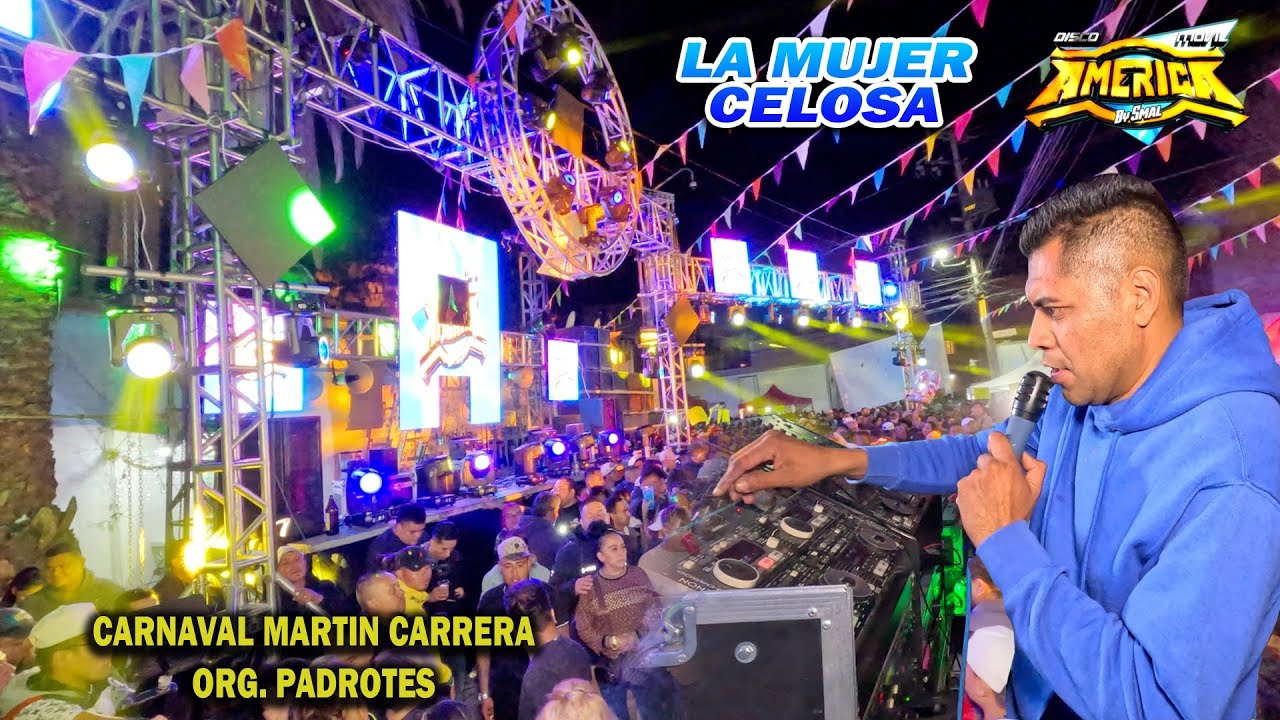 🟡 La Mujer Celosa - Disco Movil America - Carnaval Padrotes - Martin Carrera - Produccion 2024