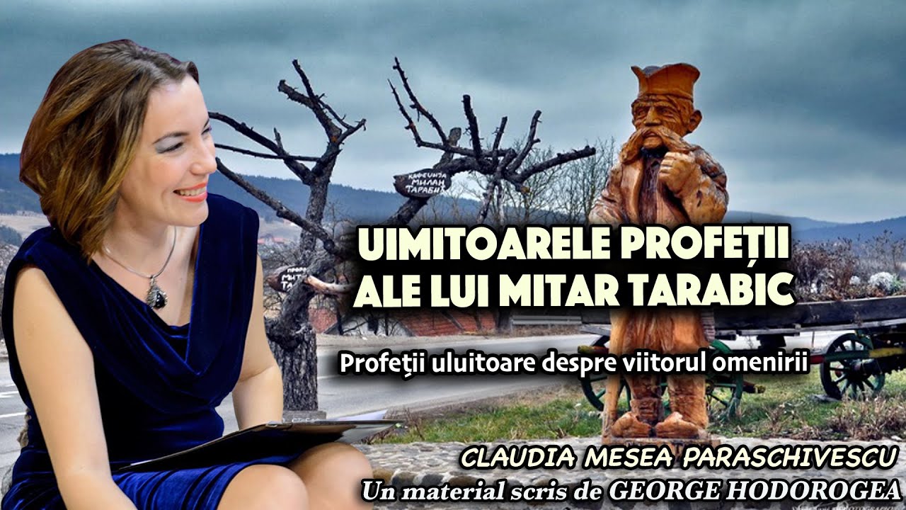 Uimitoarele profetii ale lui Mitar Tarabic * Profetii uluitoare despre viitorul omenirii