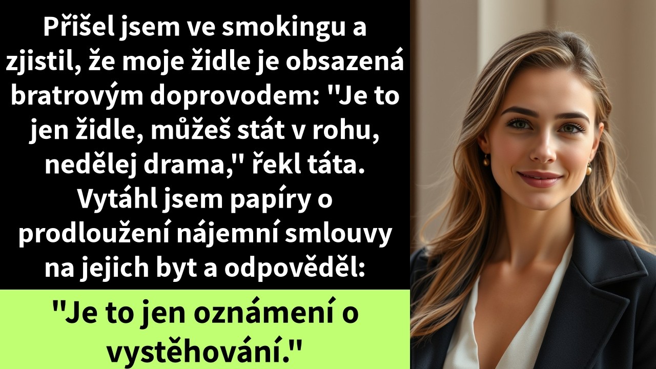 Přišel jsem ve smokingu a zjistil, že moje židle je obsazená bratrovým doprovodem: 