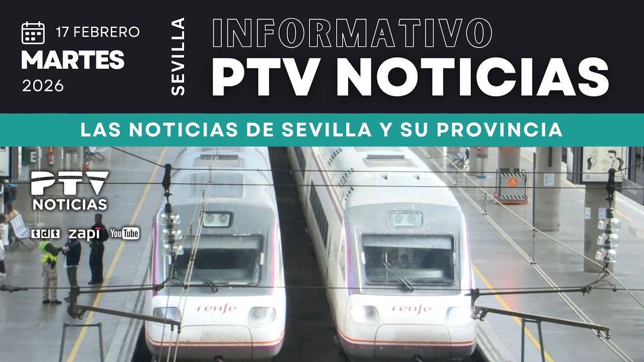 📺 PTV NOTICIAS SEVILLA HD |SE REANUDA LA CONEXIÓN MADRID-SEVILLA TRAS EL ACCIDENTE DE ADAMUZ |17 FEB