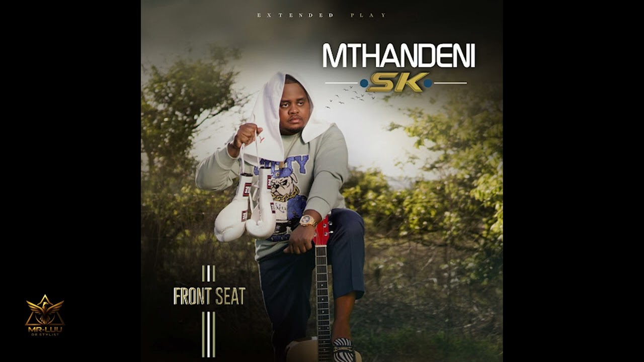 🔥 Mthandeni SK – Front Seat EP 2025–2026 Mix 🔥 | Best Maskandi Songs 🇿🇦