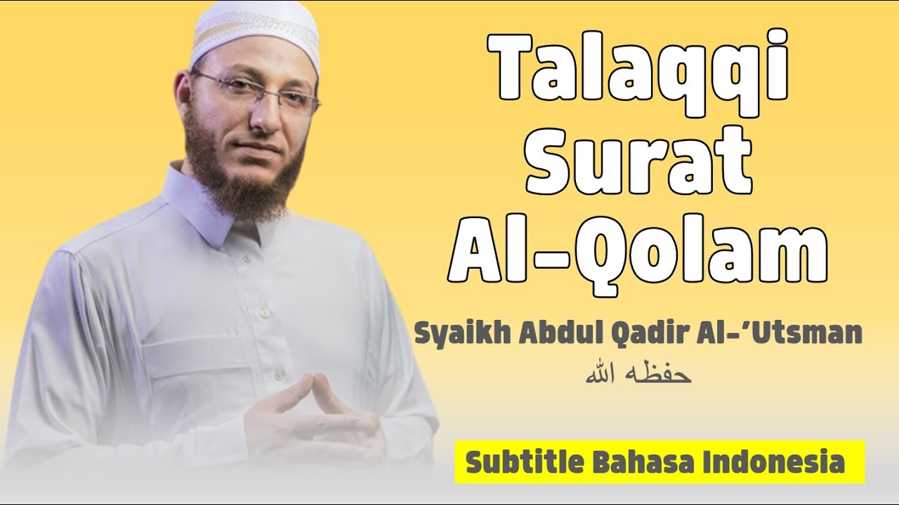 Talaqqi Surat Al Qolam | Syaikh Abdul Qadir Al Utsmani (Sub. Bahasa Indonesia)