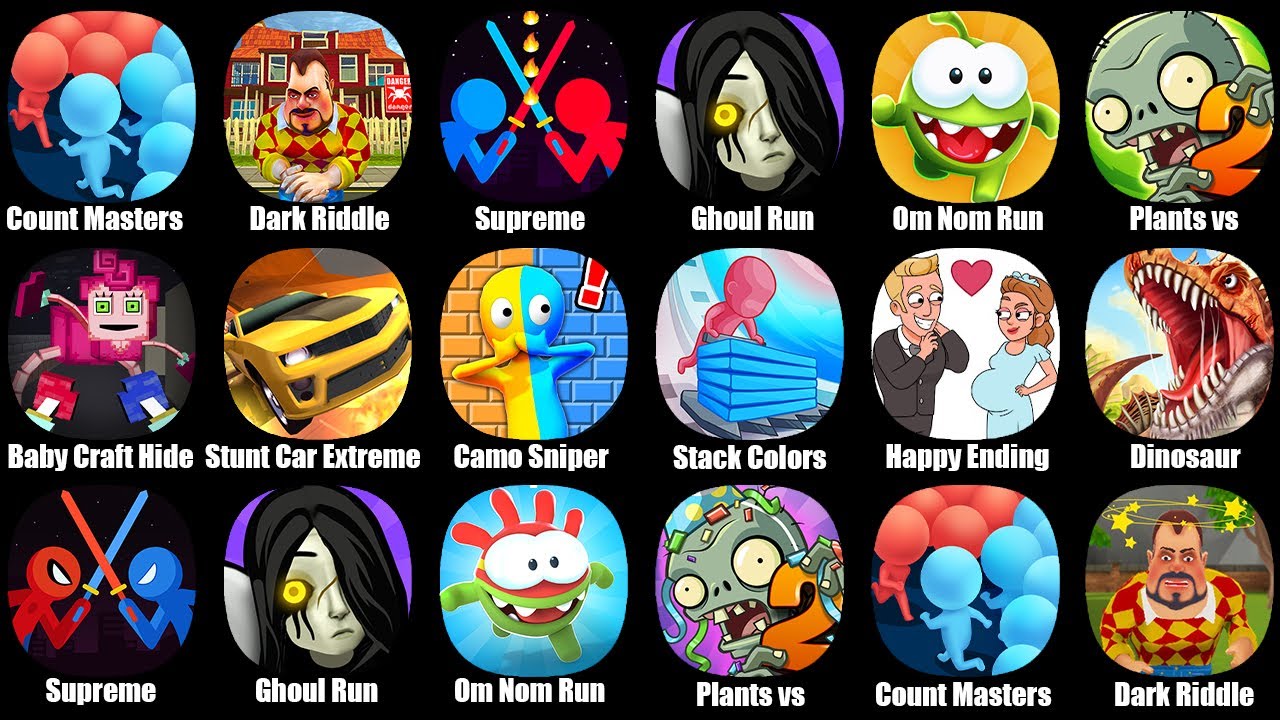 Count Masters 3D,Dark Riddle,Supreme Duelist,Ghoul Run,Om Nom Run,Plants vs Zombies 2,Happy Ending