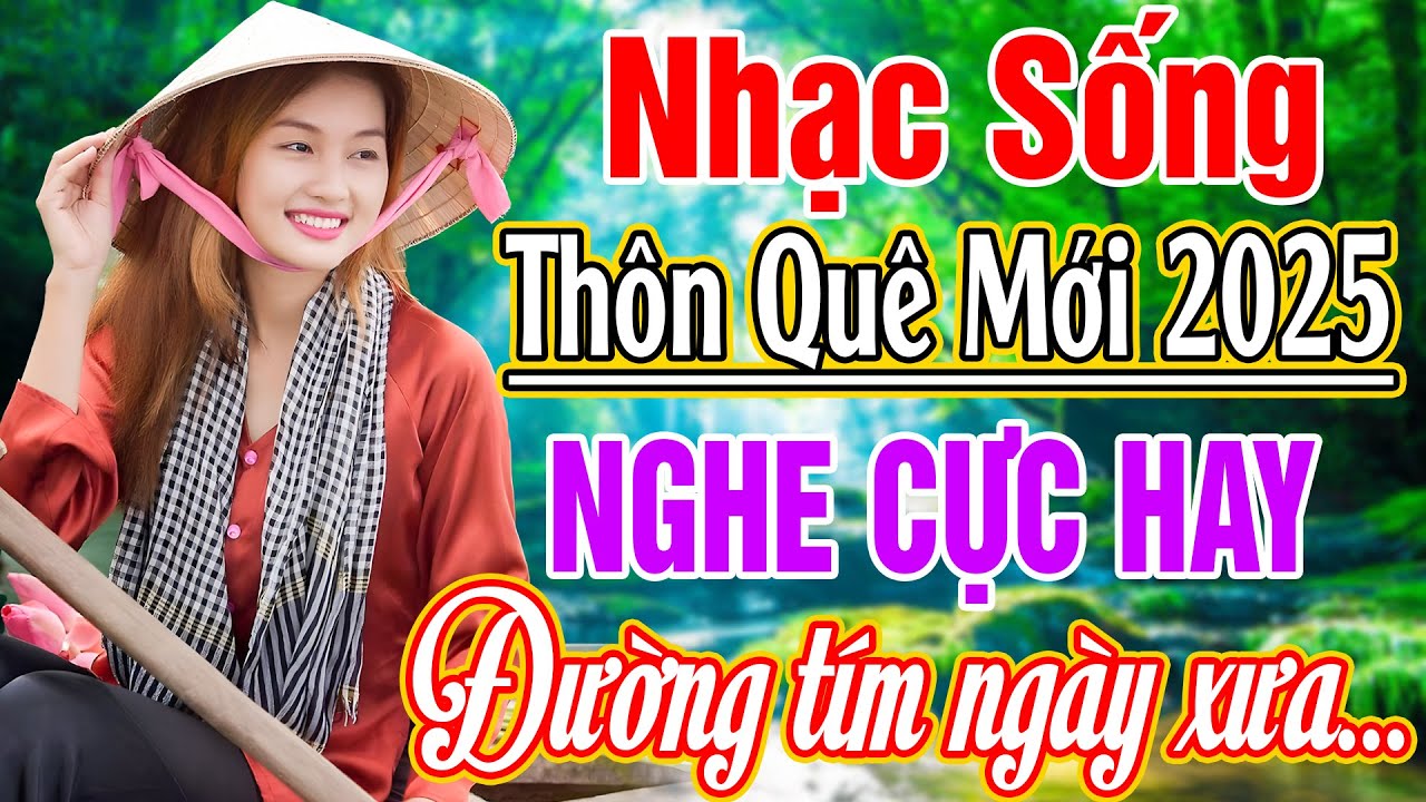 LK NHẠC SỐNG 2025 HAY NHẤT - LK ĐƯỜNG TÍM NGÀY XƯA... NHẠC SỐNG THÔN QUÊ VỪA NGHE ĐÃ NGHIỆN 2025