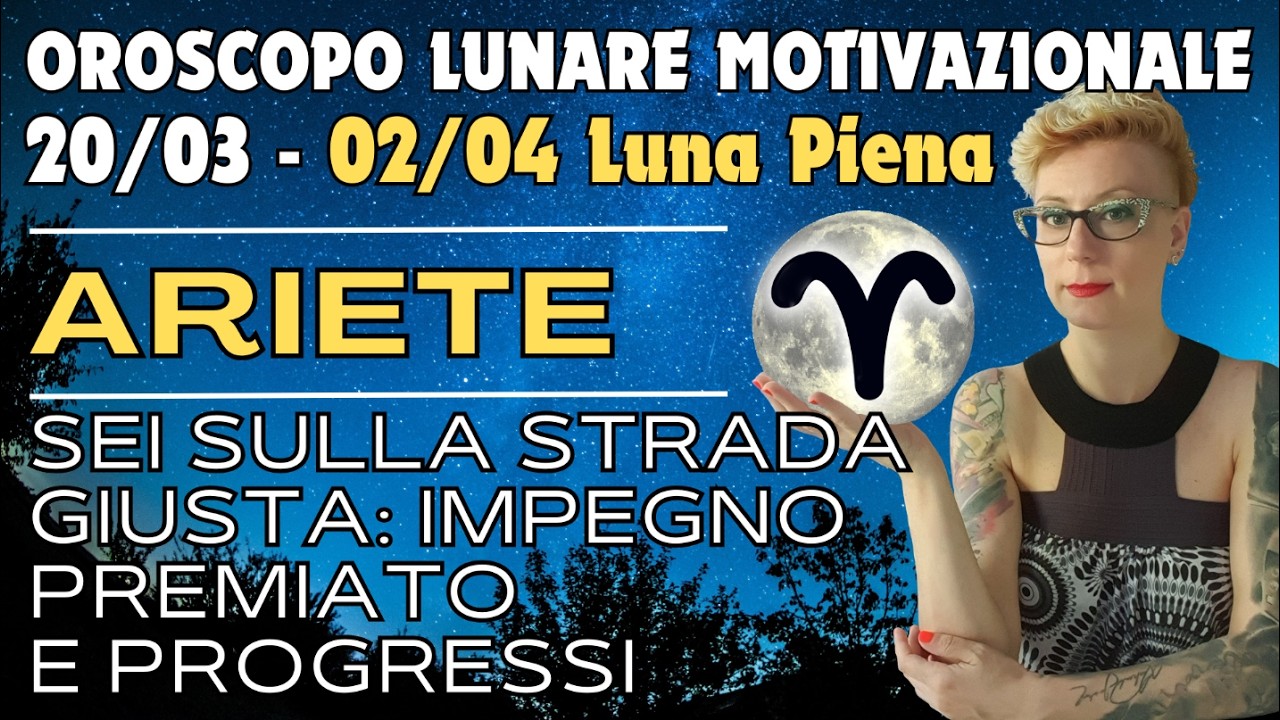 ♈ Ariete Oroscopo Lunare 🌕 Sei sulla strada giusta: impegno premiato e progressi - Lettura Oracoli