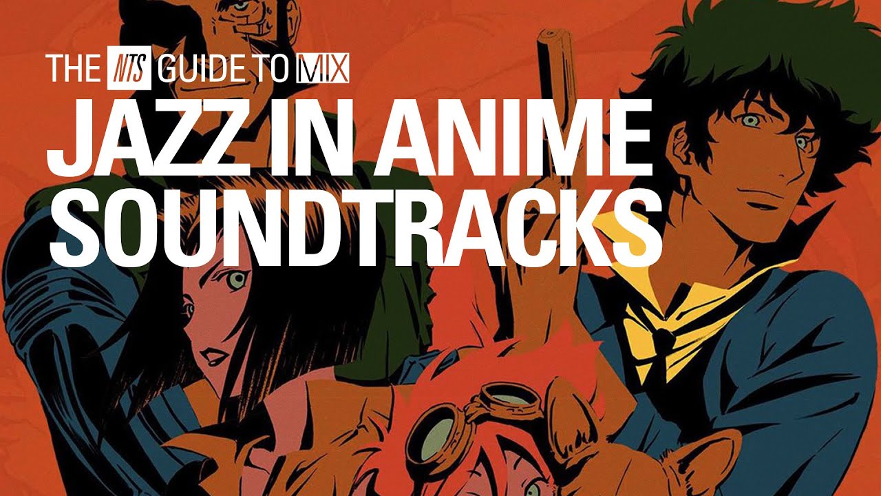 Jazz In Anime Soundtracks Mix【 THE NTS GUIDE TO… 】