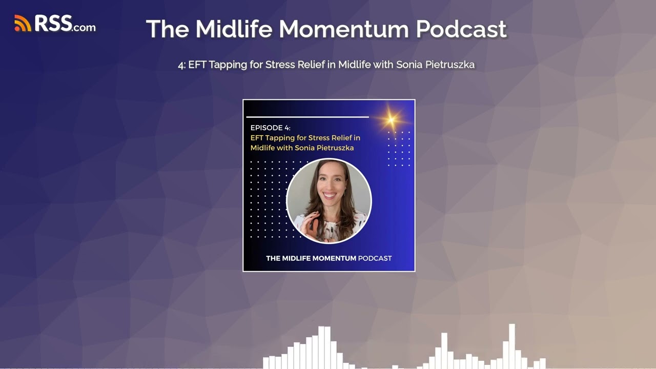 4: EFT Tapping for Stress Relief in Midlife with Sonia Pietruszka