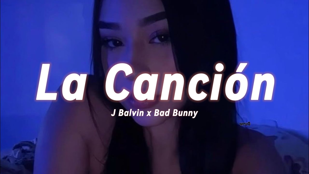 LA CANCIÓN | Letra/Lyrics | J Balvin x Bad Bunny