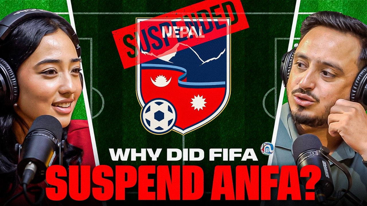 Why Did FIFA Suspend ANFA? Full Explanation | Avash Ghimire x Nandini Nuralain | Sushant Pradhan
