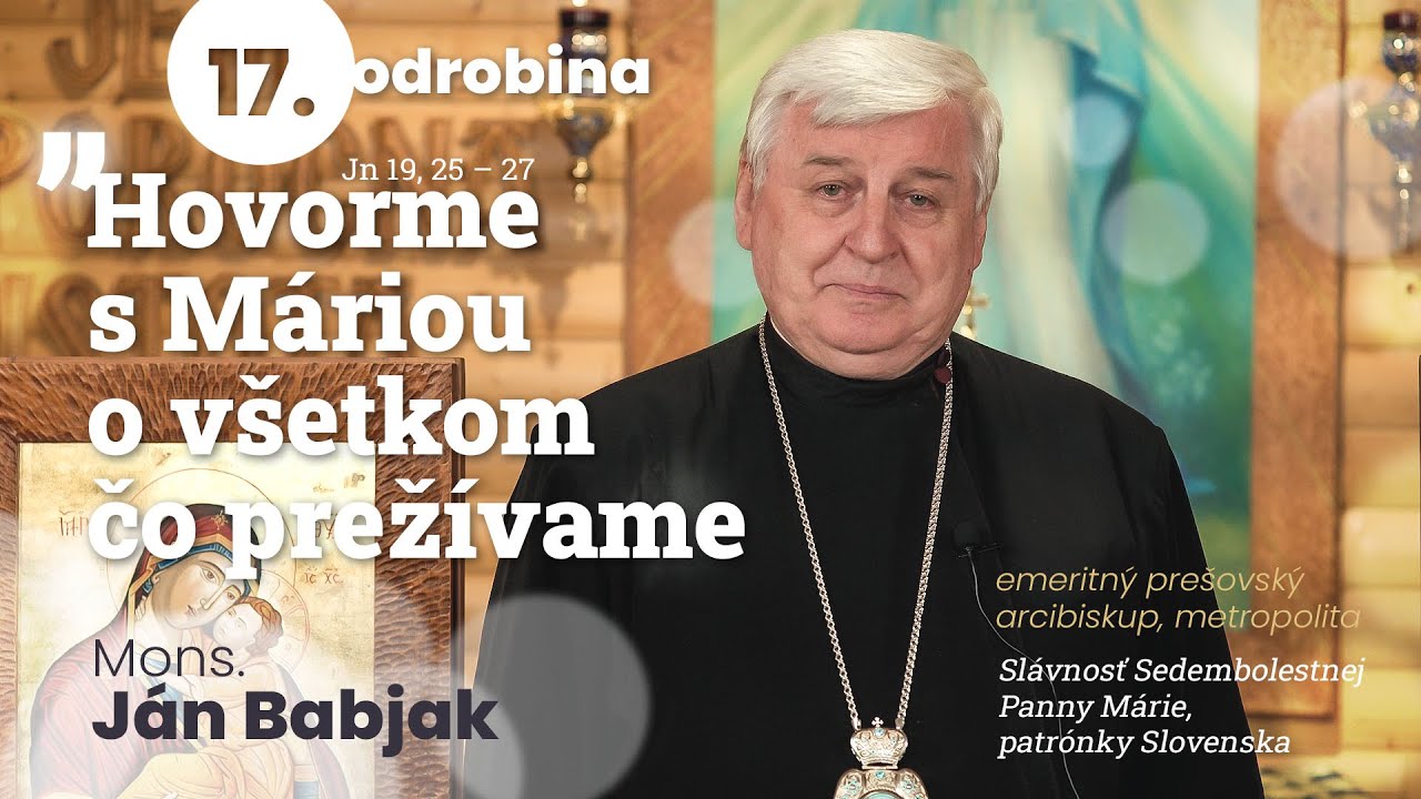 Odrobina 17 – Hovorme s Máriou o všetkom čo prežívame – Mons. Ján Babjak