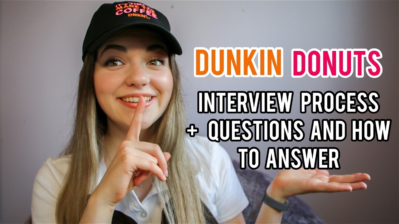 DUNKIN DONUTS INTERVIEW PROCESS + INTERVIEW QUESTIONS AND HOW TO ANSWER THEM + APPLICATION PROCESS