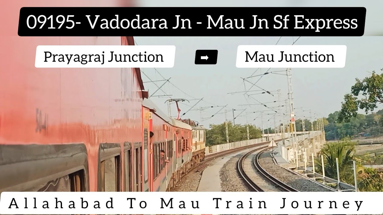 Prayagraj Junction To Mau Junction - Full Train Journey - 09195 Vadodara-Mau SF Express