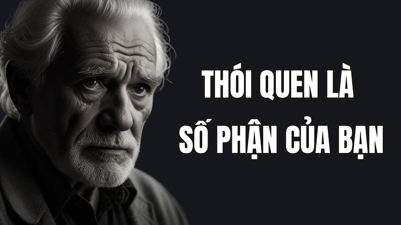 Thói quen của bạn là gì thì đó sẽ là số phận của bạn