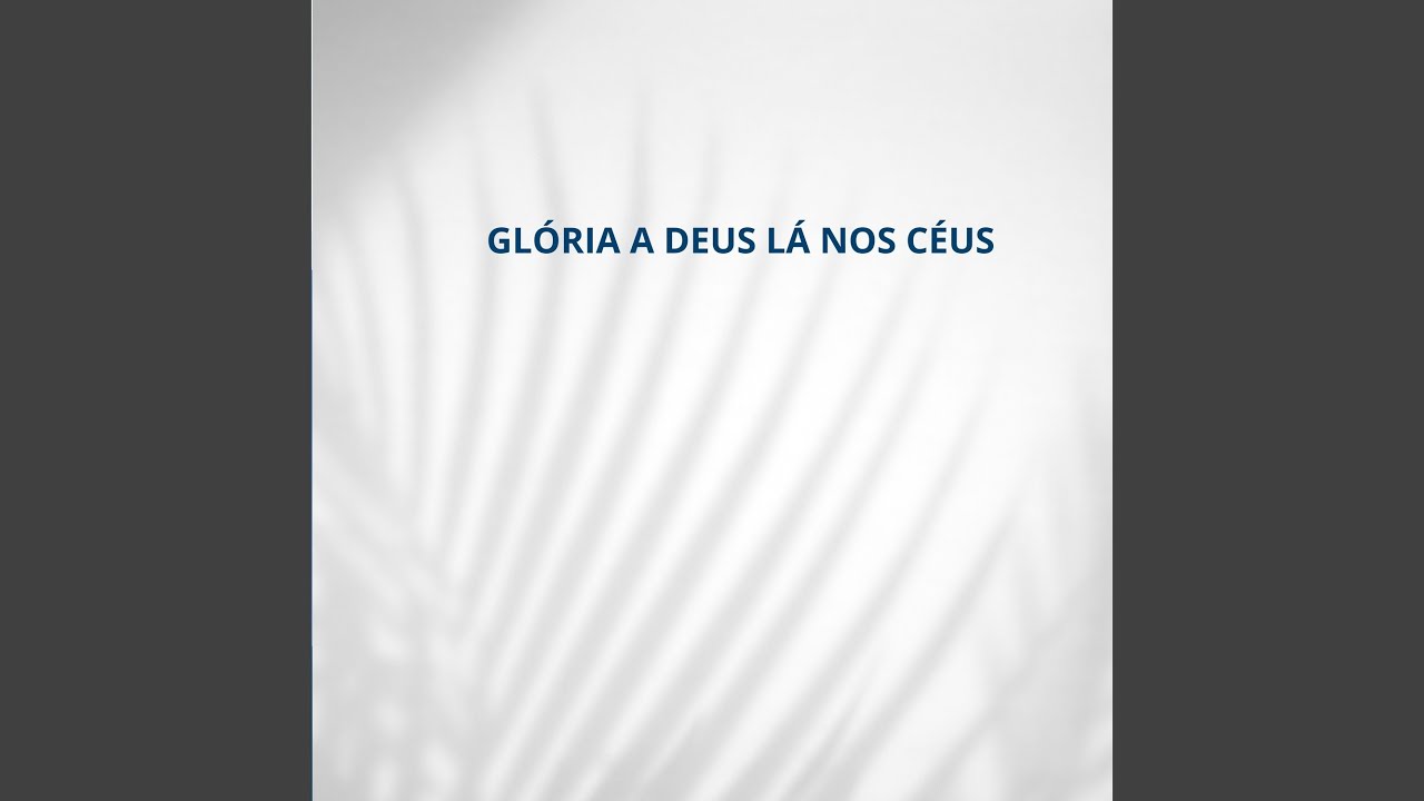 GLÓRIA A DEUS LÁ NOS CÉUS