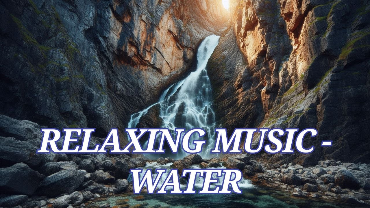 Relaxing Music 💧 Water | Relaxation, Meditation, Sleep
