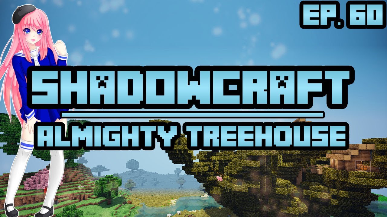 Almighty Treehouse | ShadowCraft | Ep. 60