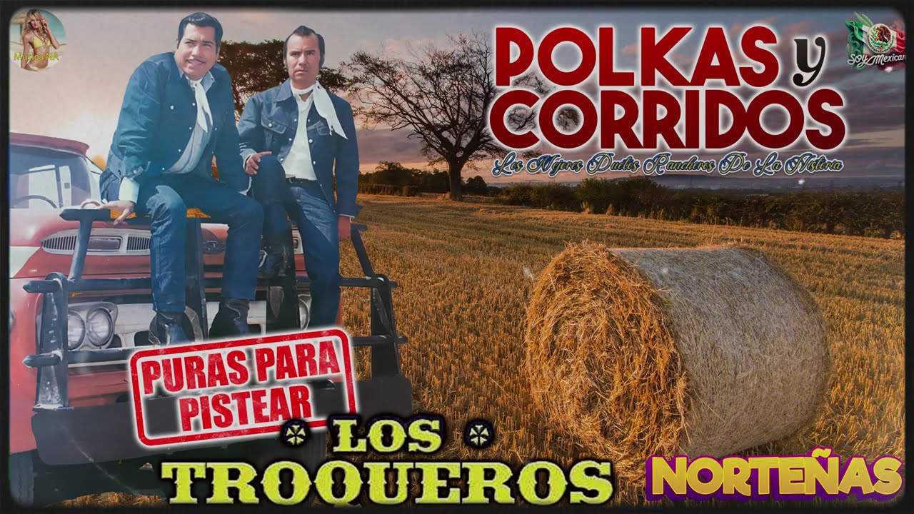 Los Troqueros 30 Exitos Inmortales ~ Corridos y Rancheras Mix - Lo Mejor De Los Troqueros
