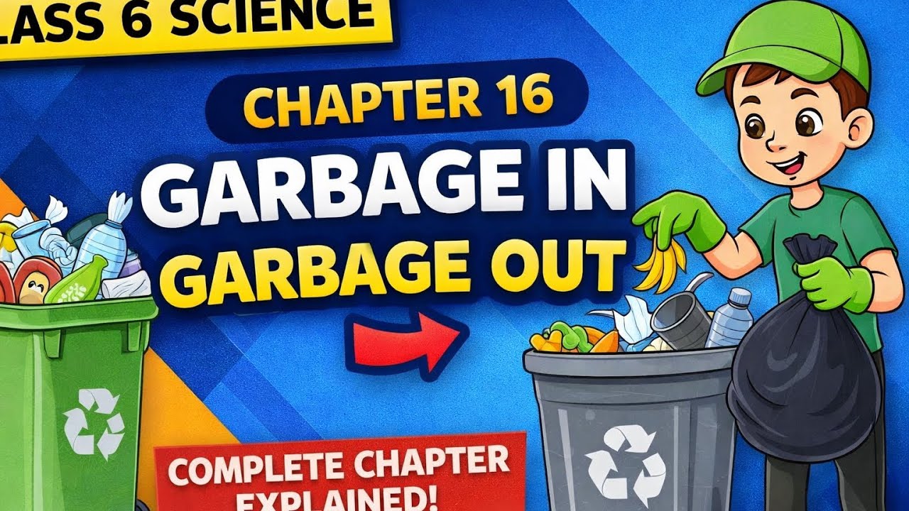 Ncert, class 6,science, chapter 16, garbage in and out
