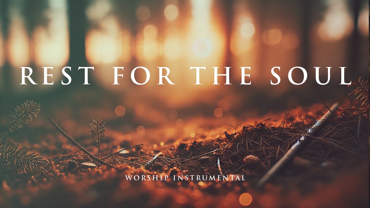 REST FOR THE SOUL &ndash; Soothing Worship Instrumental for Prayer, Devotion, and Peace