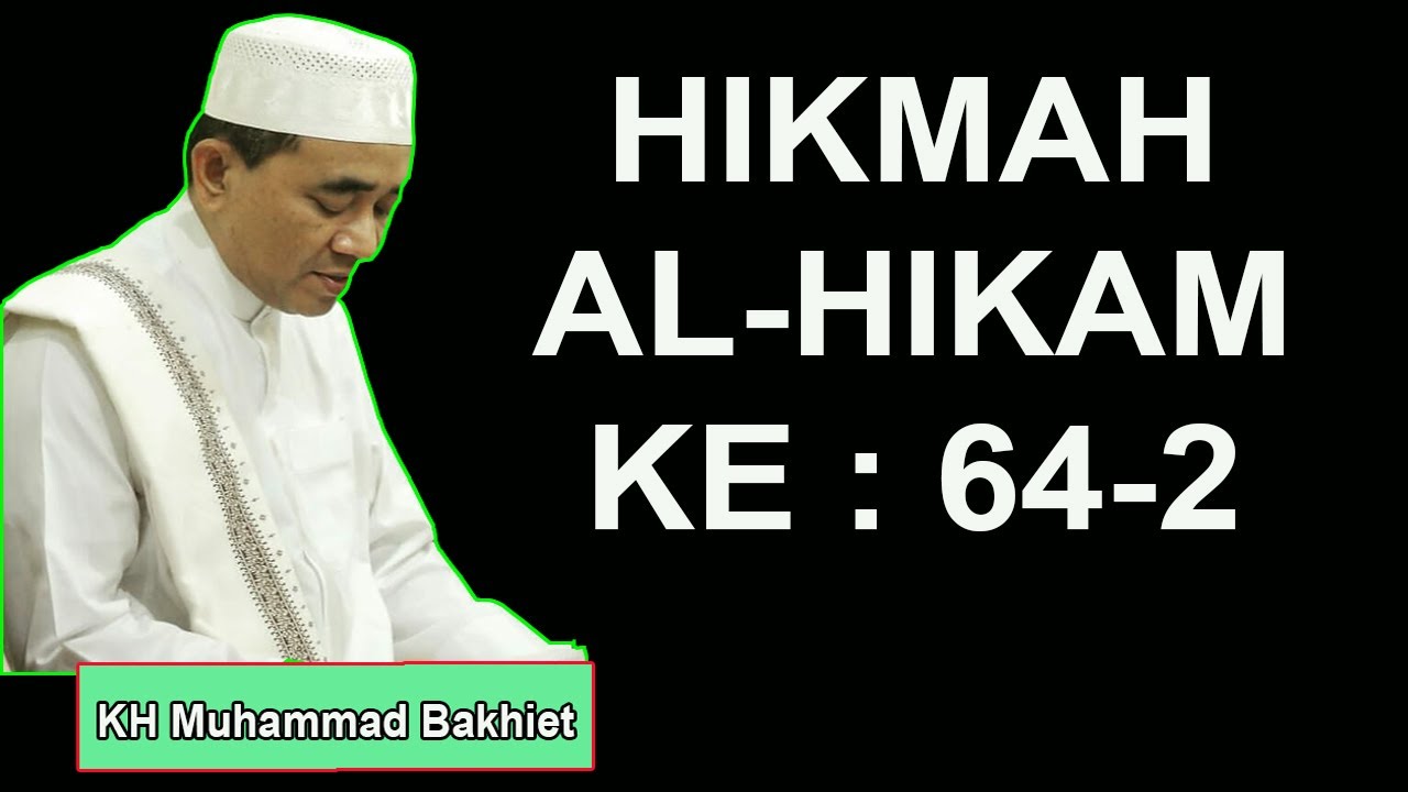 HIKMAH AL HIKAM KE 64-2 KH Muhammad Bakhiet